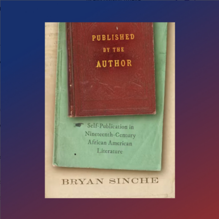 Book cover of "Published by the Author: Self-Publication in Nineteenth-Century African American Literature" by Bryan Sinche. The design features a red book layered over a green one, set against a beige background.